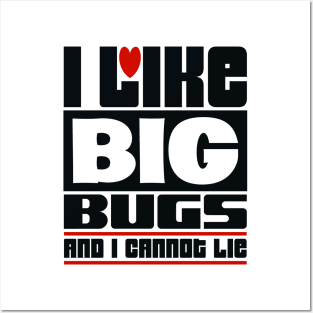 I like big bugs and I cannot lie Posters and Art